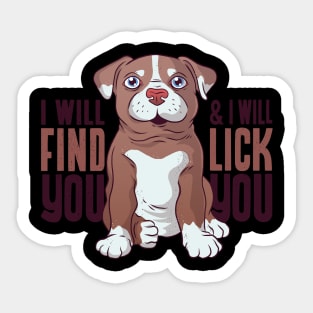 I will find you, and I will lick you! Sticker